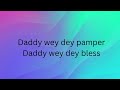 Daddy wey dey Pamper Lyrics (Special Version)