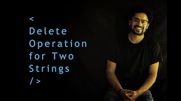 Leetcode Solutions | 583 | Delete Operation for Two Strings