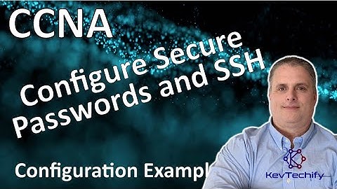 Configure Secure Passwords and SSH Configuration - Lab 16.4.6 - CCNA - KevTechify | vid 25