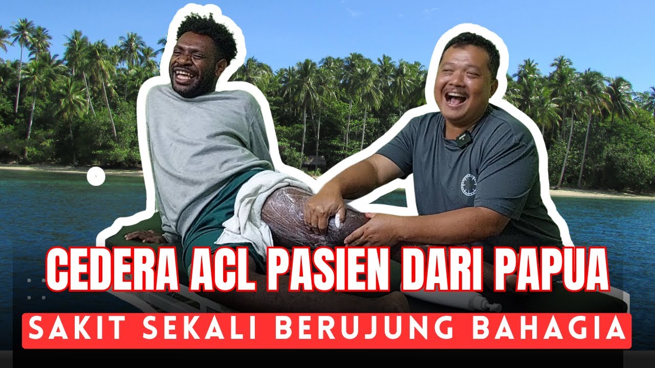 MCO ARIF - CEDERA ACL PASIEN DARI NABIRE PAPUA