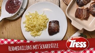 Rehmedaillons mit Schabspätzle | Wild auf Spätzle | TRESS REZEPTE