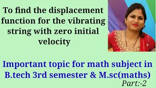 Displacement function for vibrating string with zero initial velocity/important topic for B.tech
