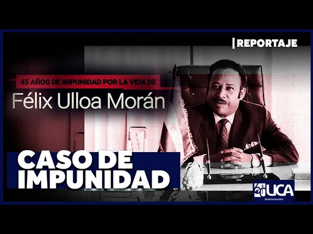 45 años de impunidad por la vida de Félix Ulloa Morán