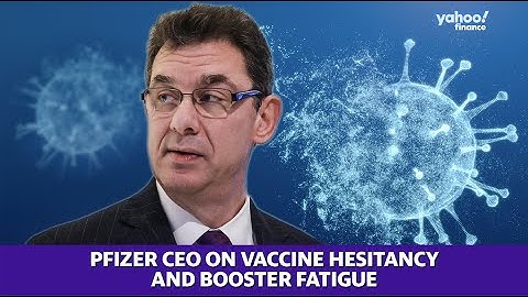 Pfizer CEO: ‘We need to come with a vaccine that is lasting at least a year’