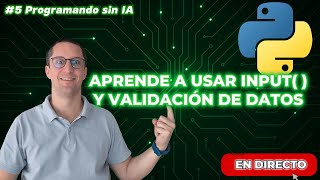 Día 5 programando sin IA – Input() y validación de datos.