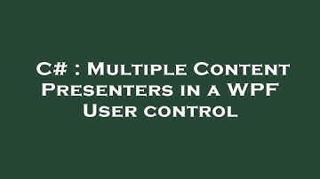 C# : Multiple Content Presenters in a WPF User control