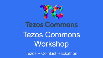 Tezos Commons Workshop - Tezos + CoinList Hackathon