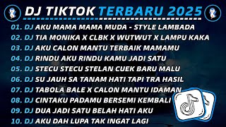 DJ TIKTOK TERBARU 2025 🎧 DJ AKU MAMA MAMA MUDA STYLE LAMBADA 🎵 DJ TIA MONIKA X CLBK X WUTWUT VIRAL