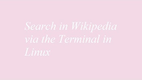 Search in Wikipedia via the Terminal in Linux