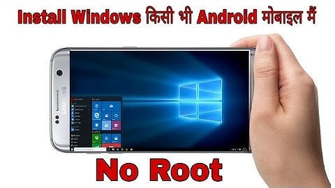 Install & Run Windows 10/8.1/ 8 / 7 / xp On any Android Phone | No Root | Latest 2017 Hindi
