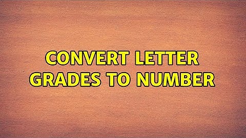 Convert letter grades to number (4 Solutions!!)