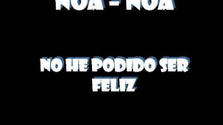 Video thumbnail of "No he podido ser Feliz - Noa Noa"