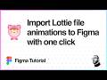 Figma Tutorial: Import Lottie file animations to Figma with one click