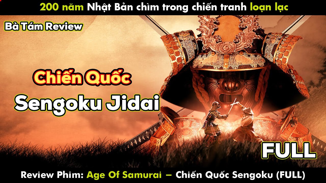 REVIEW PHIM THỜI ĐẠI CHIẾN QUỐC | AGE OF SAMURAI | SENGOKU JIDAI FULL
