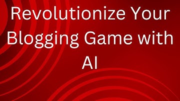 Revolutionize Your Blogging Game with AI