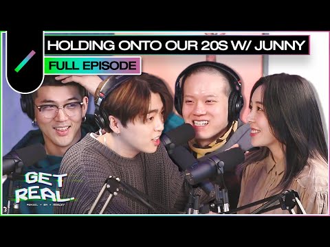 Holding Onto Our 20s With JUNNY | GET REAL Ep. #30