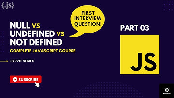 03. Undefined vs Null vs Not Defined | Interview Question | JS Pro Series