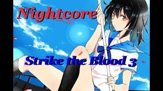 Nightcore - Strike The Blood 3 OP Full [Blood and emotions]