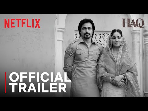 Haq | Official Trailer | Yami Gautam Dhar, Emraan Hashmi | Netflix India