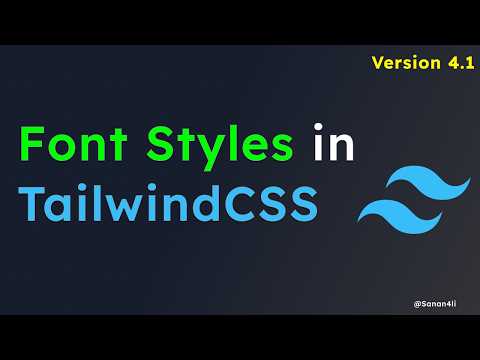 [Tutorial - 3] - Font Styles in TailwindCSS v4.1