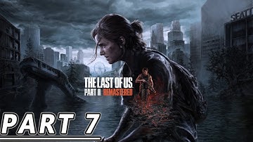 The Last Of Us 2 Remastered Gameplay Walkthrough PART 7 (2K 60FPS PC)- No Commentary #thelastofus