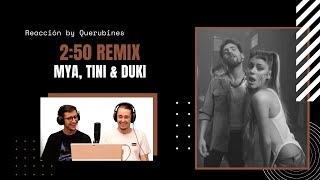 REACCIÓN / MYA, TINI & DUKI - 2:50 Remix (Official Video) | QUERUBINES
