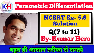NCERT Exercise 5.6 Class 12 Maths Solution | Differentiation of parametric functions | By Kumar hero