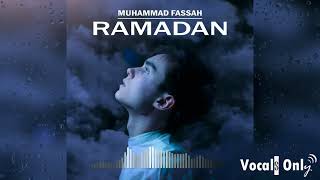 Muhammad Fassah - Ramadan vocals only / Nasheed the Ramadan 2022