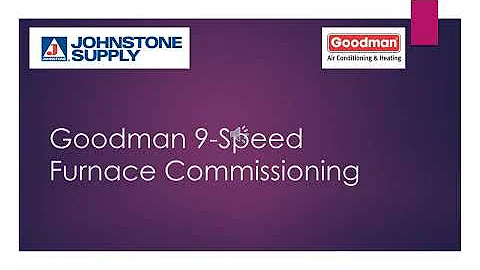 Goodman 9 Speed Furnace Commissioning Video