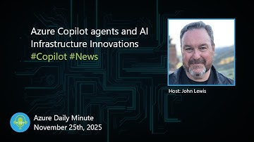 Azure Copilot agents and AI Infrastructure - Azure Daily Minute Podcast - 25-NOV-2025
