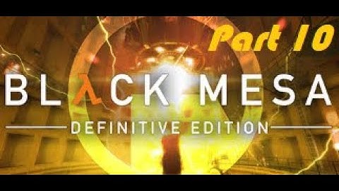 Black Mesa (Half-Life Remake) Play Through Chapter 10 - Residue Processing