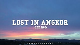 LOST IN ANGKOR (នាងបរទេស) / JZÉ ROI Feat. KAOV PUNLEUR // LYRICS MUSIC VIDEO | •CHEA-LYRICS