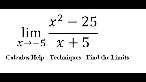 Calculus Help: Find the limits - lim (x→-5)⁡ (x^2-25)/(x+5) - Techniques - SOLVED!!!
