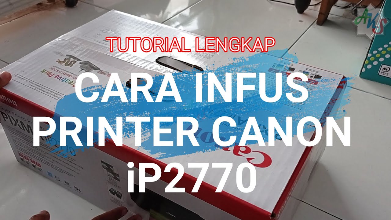 Tutorial Lengkap Cara Pasang Infus Printer Canon PIXMA iP2770