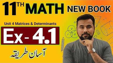 11th class Math new book exercise 4.1 - Unit 4 Matrices & Determinants Ex-4.1
