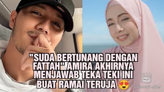 'SUDA BERTUNANG DENGAN FATTAH' AMIRA AKHIRNYA MENJAWAB TEKA TEKI INI BUAT RAMAI TERUJA 😍