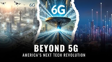 Beyond 5G: How the Race to 6G Is Powering the Next Wave of U.S. Innovation