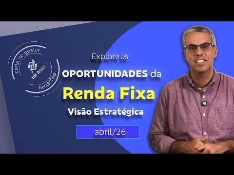 Carta do gestor - cenário global volátil e oportunidades em renda fixa em abril