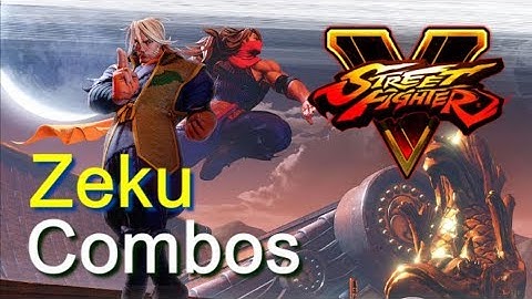 Street Fighter V：Zeku Basic Combos