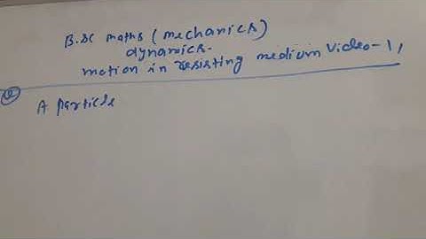 Motion in restisting medium bsc class dynamics video 11