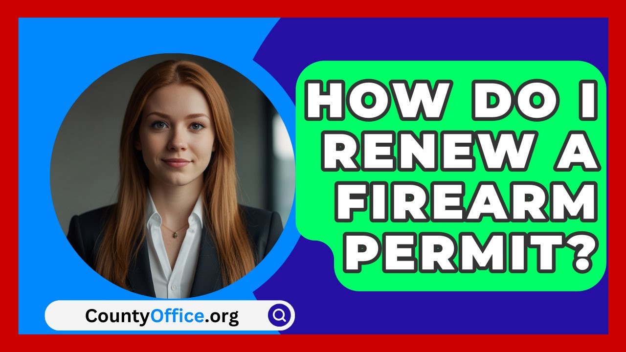 How Do I Renew A Firearm Permit? - CountyOffice.org