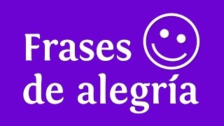 Frases de alegría sobre imágenes de felicidad | INNATIA.COM
