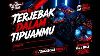 TERJEBAK DALAM TIPUANMU - ARIEF PUTRA #PANCASONA | BREAKBEAT FULL BASS 2026 | DJ REMIX VIRAL TIKTOK