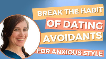 How to Stop Dating Avoidant Styles when you have Anxious Attachment