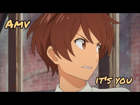 it's you AMV ||bokura no nanokakan