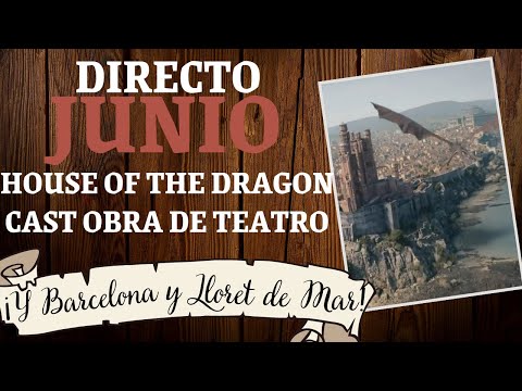 TRAILER JUNIO - TEMPORADA 3 HOUSE of the DRAGON,CAST OBRA de TEATRO,viajes BARCELONA Y LLORET DE MAR