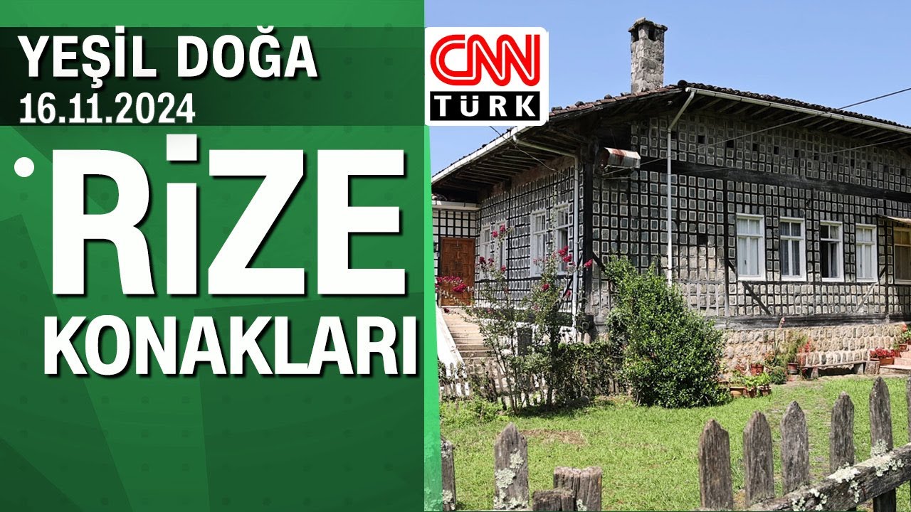 Rize konaklarının hikayesi - Yeşil Doğa 16.11.2024 Cumartesi