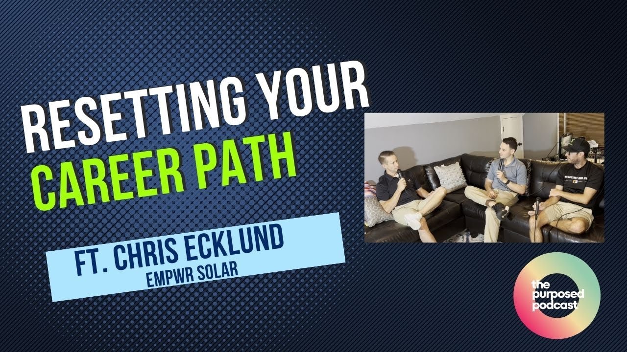 Tips for Resetting Your Career Path - With Chris Ecklund of Empwr Solar