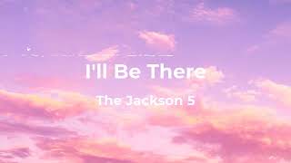 The Jackson 5 - I'll Be There (Lyrics)