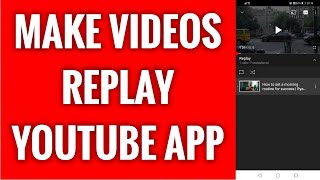 How To Make Videos Replay On YouTube App screenshot 2